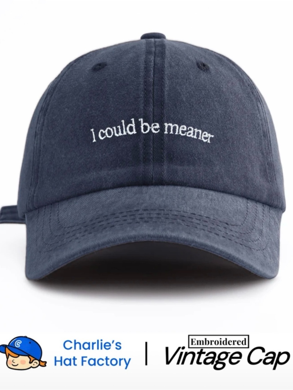 Navy Embroidered Baseball Cap - "I could be meaner"